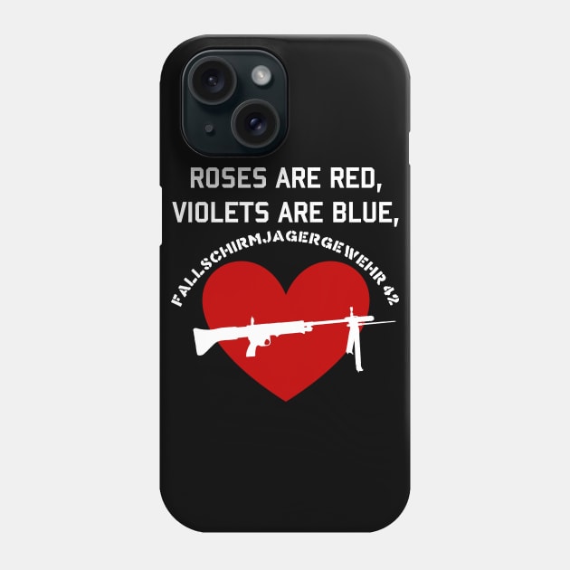 Roses Are Red, Violets Are Blue, Fallschirmjägergewehr 42 - FG42, Valentine's Day, World War 2 Phone Case by SpaceDogLaika