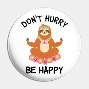 Don't Hurry Be Happy Sloth Pin