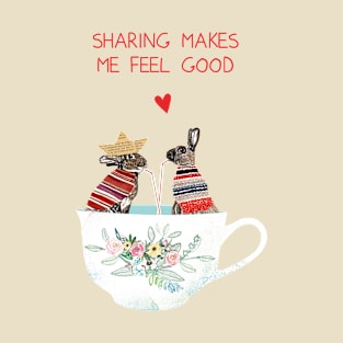 Sharing makes me feel good T-Shirt