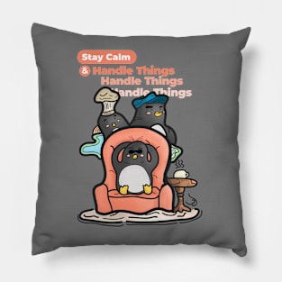 Stay Calm & Handle Things Pillow