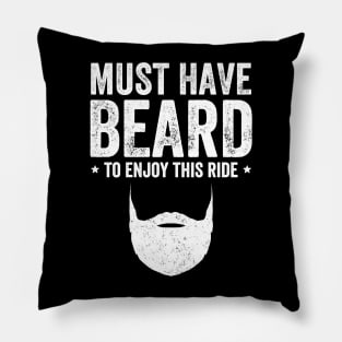 Must have beard to enjoy this ride Pillow