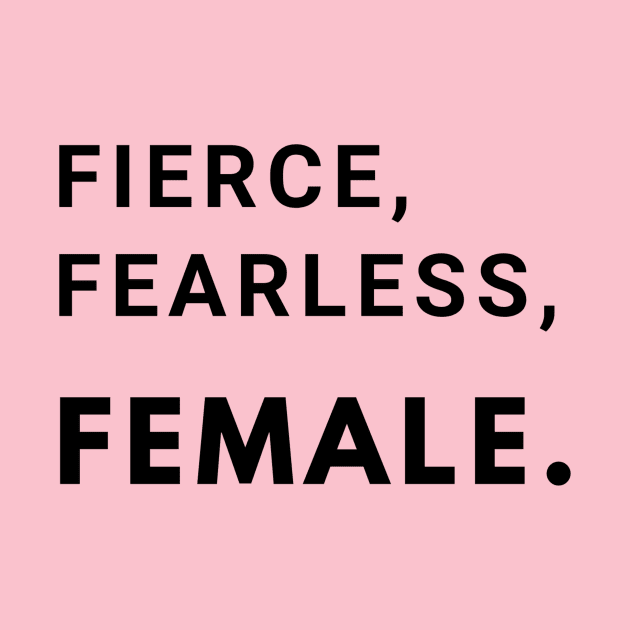 Fierce, Fearless, Female. by MandalaHaze