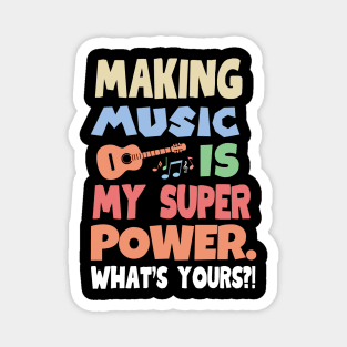 Making music is my super power Magnet