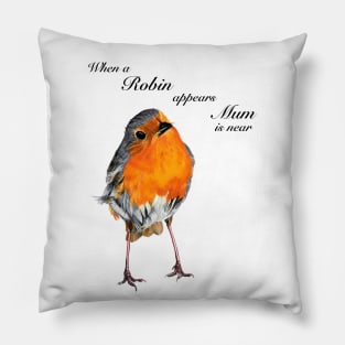 Robin Redbreast when Mum is near - sympathy gift - condolence gift - in loving memory Pillow