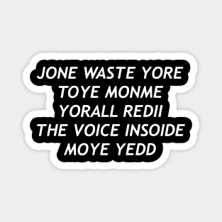 JONE WASTE YORE TOYE MONME Magnet