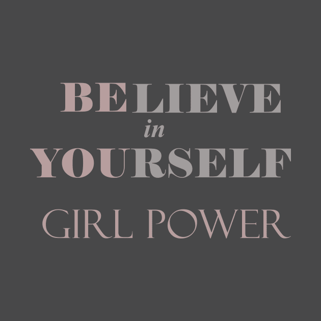 Believe in Yourself - Girl Power - Be You by Zen Goat 