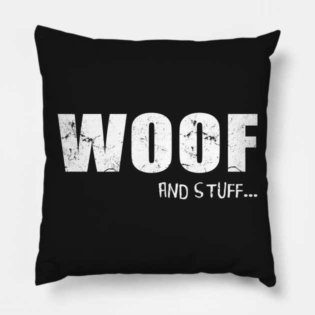 Woof And Stuff Pillow by Sleazoid