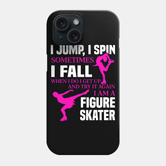 I Jump I Spin Sometimes I Fall I Am A Figure Skater Shirt Phone Case by blimbercornbread