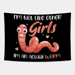 Im Not Like Other Girls Im An Actual Worm Tapestry