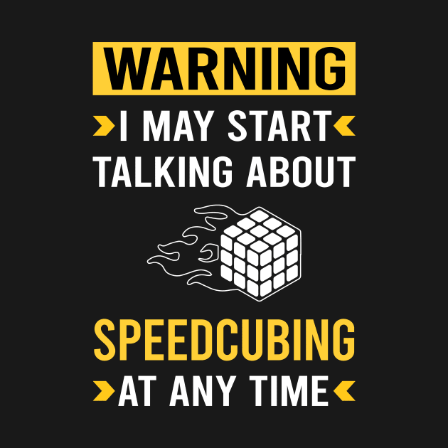 Warning Speedcubing Speedcube Speedcuber Speed Cubing by Bourguignon Aror