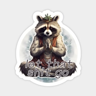 Meditation yoga raccoon Let that shit go Magnet