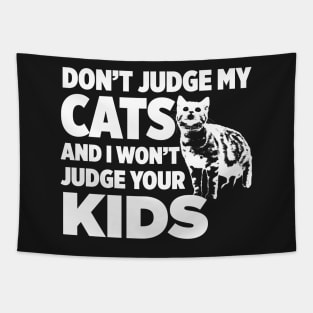 Don’t Judge My Cats & I Won’t Judge Your Kids Tapestry