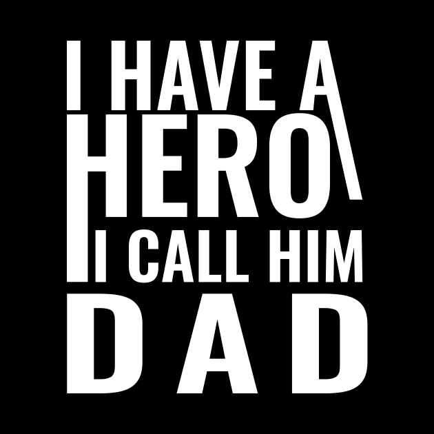 I have a hero I call him dad by Sabahmd