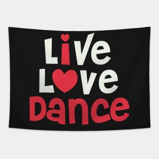 Live Love Dance - I Love Dance Gift for Dancer graphic Tapestry