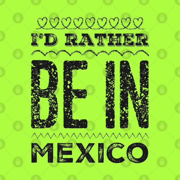 I'd rather be in Mexico Cancun Cute Vacation Holiday trip funny saying by BoogieCreates