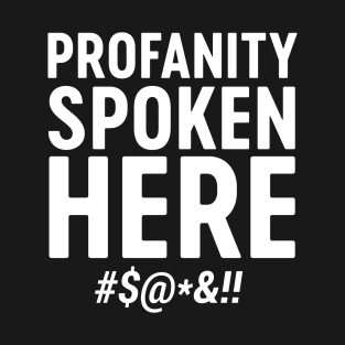 Profanity spoken here T-Shirt