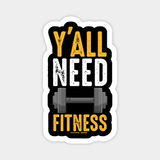 Y'all Need Fitness Magnet