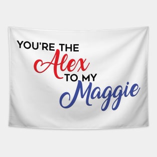 You're The Alex to my Maggie Tapestry