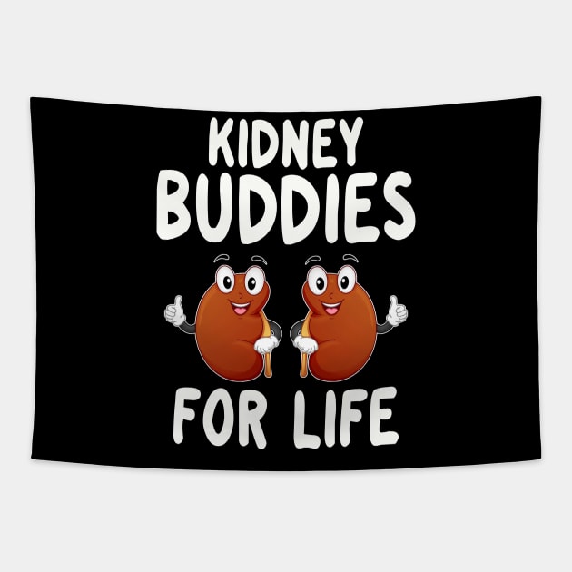 Kidney Buddies For Life - Donor Recipient Gift 2 Tapestry by HomerNewbergereq