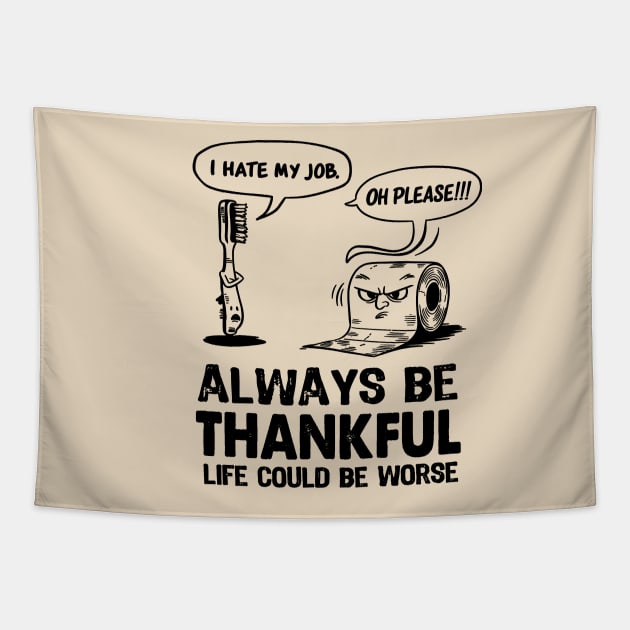 Funny Workspace  Sarcastic office work coworker Quote Always Try to Be a Thankful Tee gift Tapestry by NIKA13