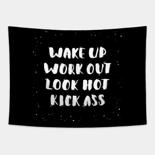 Wake Up, Work Out, Look Hot, Kick Ass Tapestry