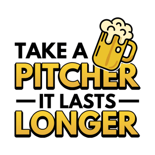 Take A Pitcher It Lasts Longer Bartender Gifts T-Shirt