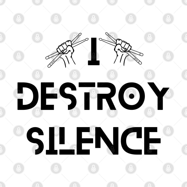 Funny Music Drums I Destroy Silence - For Drummer by Clouth Clothing 