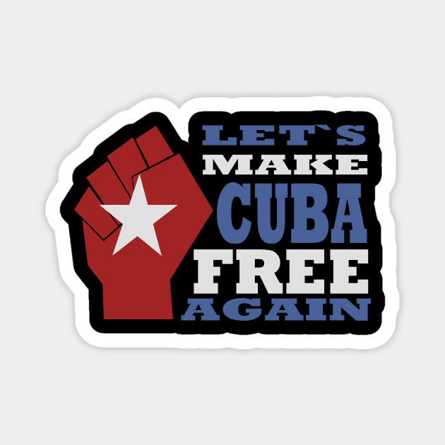 Let`s Make Cuba Free Again Magnet by vender