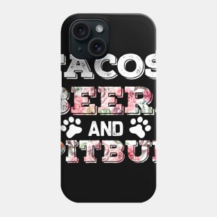 Tacos Beer And Pitbul Phone Case