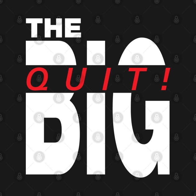 The big Quit, antiwork great resignation by stuffbyjlim