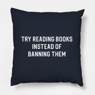 Banned Books Gift Book Lover Gift Try Reading Books Instead of Banning Them Pillow