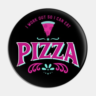 I work out so I can eat pizza Pin