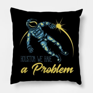 Houston we have a problem Pillow