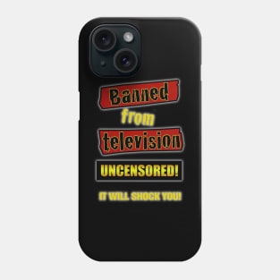 Banned From Television Phone Case