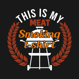 This Is My Meat Smoking T-Shirt T-Shirt