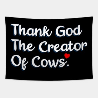 Thank God The Creator Of Cows Tapestry