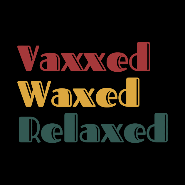 Vaxxed Waxed Relaxed Retro by nakarada_shop