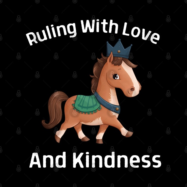 Horse: Ruling With Love And Kindness by Estrella Design