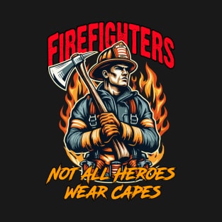 Firefighters - Not All Heroes Wear Capes T-Shirt