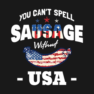 You Can't Spell Sausage Without USA Funny Patriotic T-Shirt