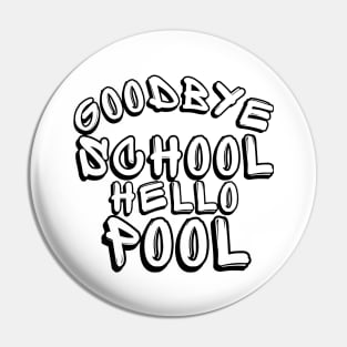 Goodbye School Hello Pool. Funny End Of School Design. Pin