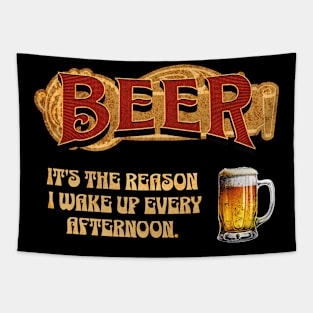 Beer: It's The Reason I Wake Up Every Afternoon Tapestry