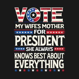 Vote My Wife's Mother for President 2024 - Satirical Political Statement Design T-Shirt