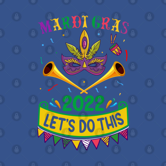 Discover Mardi Gras 2022 Let's Do - New Orleans Mask Mardi Gras - Mardi Gras 2022 Gifts - T-Shirt