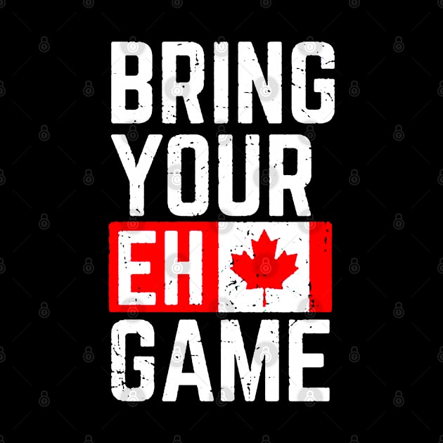 Bring Your Eh Game by emilycatherineconley