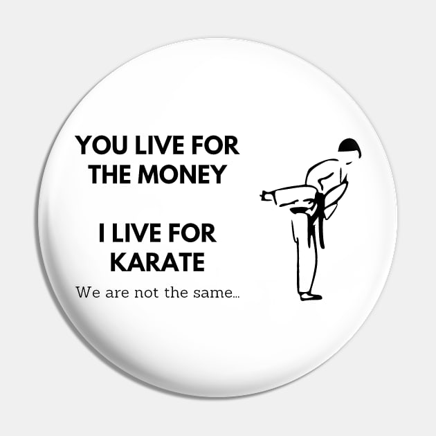 I Live For Karate Meme Based Design Pin by MikusMartialArtsStore