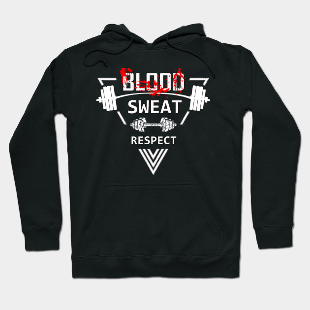 blood sweat and respect hoodie