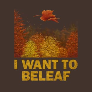 I want to Beleaf T-Shirt