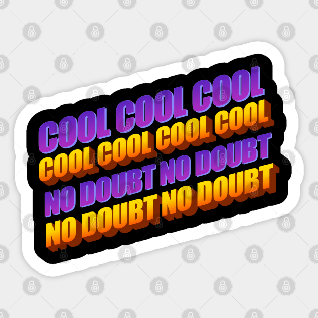 Cool Cool Cool No Doubt Brooklyn Nine Nine Sticker Teepublic Cool Cool Cool No Doubt Brooklyn Nine Nine Sticker Teepublic
