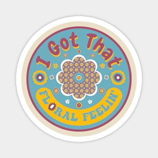 I Got That Floral Feelin' Vintage Pattern Magnet